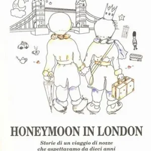 Honeymoon in London. Storie di un viaggio di nozze che aspettavamo da dieci anni Promozione