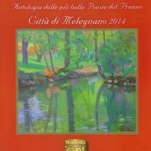 Nuova Collezione Antologia delle più belle poesie del premio Città di Melegnano 2014
