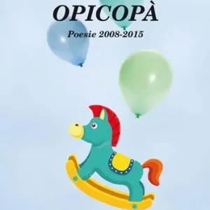 Offerta Del Giorno Opicopà. Poesie 2008-2015