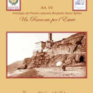 Offerta Speciale Antologia del premio letterario Borghetto Santo Spirito. Un racconto per l‘estate 2015. 12ª edizione