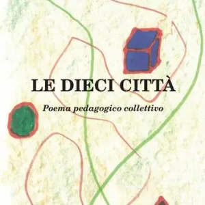 Le dieci città. Poema pedagogico collettivo Reso Gratuito