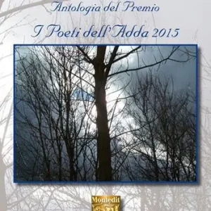 Promozione Esclusiva Antologia del Premio letterario Poeti dell‘Adda 2015