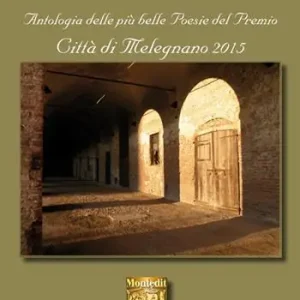 Antologia delle più belle poesie del premio Città di Melegnano 2015 Offerta Lampo