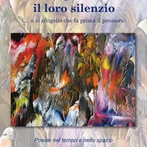 Le parole il loro silenzio (... e lo sfrigolio che fa prima il pensiero). Poesie nel tempo e nello spazio Promozione