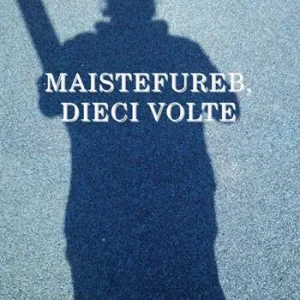 Quantità Limitata Maistefureb, dieci volte
