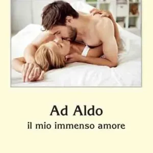 Ad Aldo il mio immenso amore Offerta Speciale