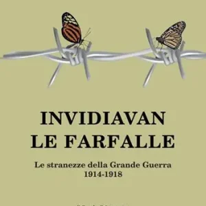 Invidiavan le farfalle. Le stranezze della Grande Guerra (1914-1918) Compra Online