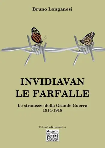 Invidiavan le farfalle. Le stranezze della Grande Guerra (1914-1918) Compra Online