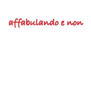 Affabulando e non Ultimissimo Modello