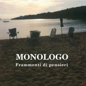 Monologo. Frammenti di pensieri Offerta Limitata