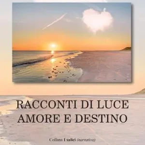 Racconti di luce amore e destino A Buon Prezzo