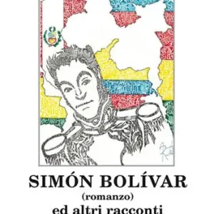 Subito Disponibile Simón Bolívar ed altri racconti
