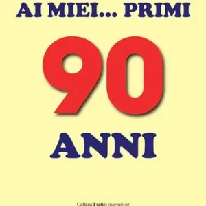 Ai miei... primi 90 anni Must-Have