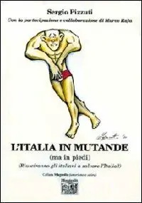 Promozione L‘ Italia in mutande (ma in piedi) (Riusciranno gli italiani a salvare l‘Italia?)