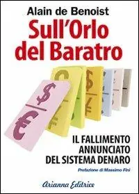 Sull‘orlo del baratro. Il fallimento annunciato del sistema denaro Ultime Pezzi