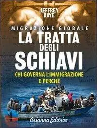 Subito Disponibile La tratta degli schiavi. Chi governa l‘immigrazione e perché
