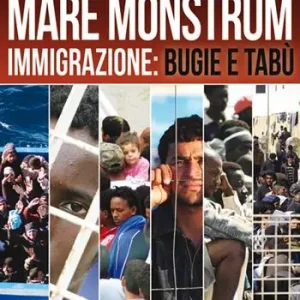 Mare monstrum. Immigrazione. Bugie e tabù Prezzo Scontato