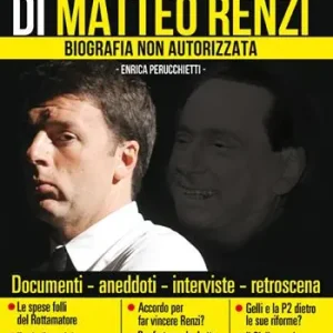 Il lato B. di Matteo Renzi. Biografia non autorizzata Ordina Subito