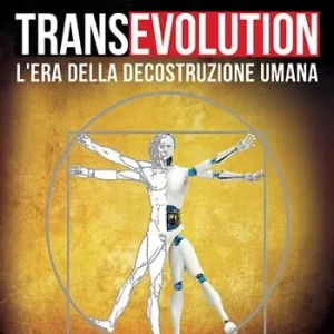 Transevolution. L‘era della decostruzione umana Pagamento Sicuro