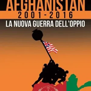 Afghanistan 2001-2016. La nuova guerra dell‘oppio Prezzo Scontato