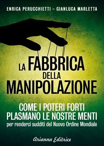 Promozione La fabbrica della manipolazione. Come i poteri forti plasmano le nostre menti per renderci sudditi del nuovo ordine mondiale