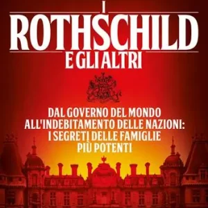 I Rothschild e gli altri. Dal governo del mondo all‘indebitamento delle nazioni i segreti delle famiglie più potenti Professionale