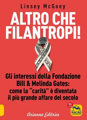Promozione Altro che filantropi. Gli interessi della fondazione Bill & Melinda Gates come la carità è diventata un grande affare