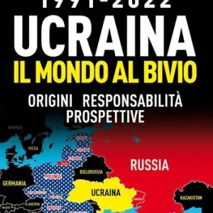 Reso Gratuito 1991-2022. Ucraina. Il mondo al bivio. Origini, responsabilità, prospettive