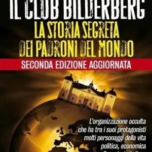 Il club Bilderberg. La storia segreta dei padroni del mondo Professionale