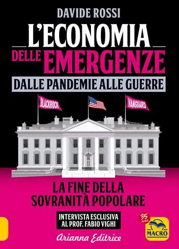 L‘economia delle emergenze dalle pandemie alla guerre. La fine della sovranità popolare Novità