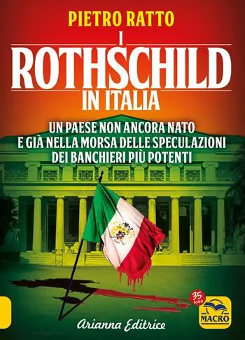 Quantità Limitata I Rothschild in Italia. Un Paese non ancora nato e già nella morsa delle speculazioni dei banchieri più potenti