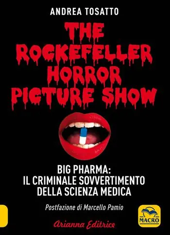 The Rockefeller horror picture show. Big pharma il criminale sovvertimento della scienza medica Promozione Esclusiva