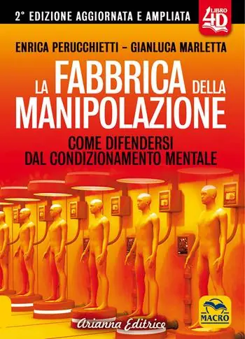 La fabbrica della manipolazione 4D. Come i poteri forti plasmano le nostre menti per renderci sudditi del Nuovo Ordine Mondiale Economico