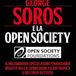 Prezzo Conveniente George Soros e la Open Society. Il miliardario speculatore finanziario regista della corruzione filantropica e dei colpi di stato