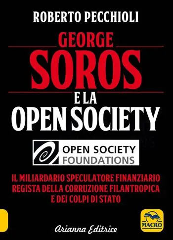 Prezzo Conveniente George Soros e la Open Society. Il miliardario speculatore finanziario regista della corruzione filantropica e dei colpi di stato