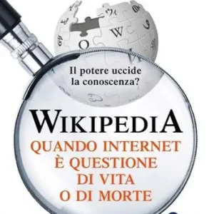 Economico Wikipedia. Quando Internet è questione di vita o di morte. Il potere della conoscenza uccide la conoscenza del potere