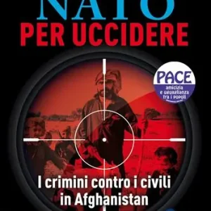 Nato per uccidere. I crimini contro i civili in Afghanistan A Buon Prezzo