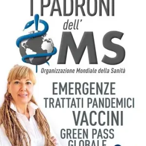 I padroni dell‘OMS. Emergenze, trattati pandemici, vaccini, green pass globale Bestseller
