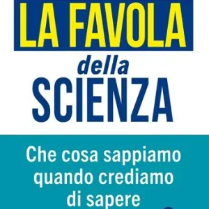 Occasione La favola della scienza. Cosa sappiamo quando crediamo di sapere