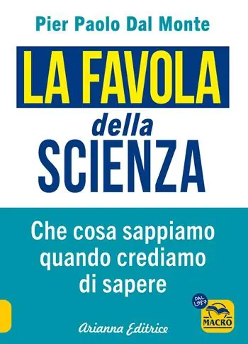 Occasione La favola della scienza. Cosa sappiamo quando crediamo di sapere