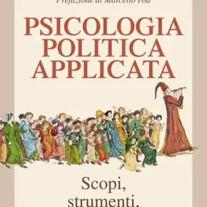 Psicologia politica applicata. Scopi, strumenti, contromisure Promozione Esclusiva