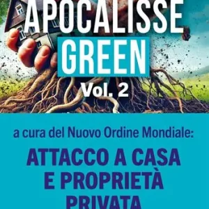 Apocalisse green. Vol. 2 a cura del Nuovo Ordine Mondiale attacco a casa e proprietà privata Offerta Del Giorno