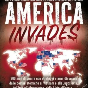 America invades. Le forze militari che hanno invaso il mondo Compra Oggi Stesso