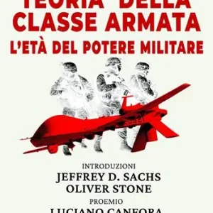 A Buon Prezzo Teoria della classe armata. L‘età del potere militare