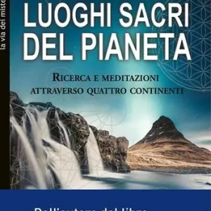 Popolare Luoghi sacri del pianeta. Ricerca e meditazioni attraverso quattro continenti