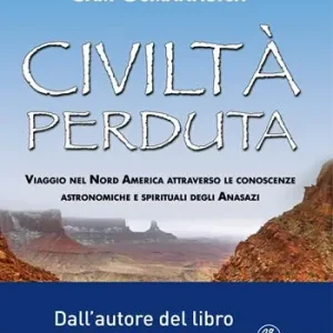 Civiltà perduta. Viaggio nel Nord America attraverso le conoscenze astronomiche e spirituali degli Anasazi Di Tendenza