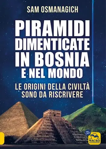Promozione Esclusiva Piramidi dimenticate in Bosnia e nel mondo