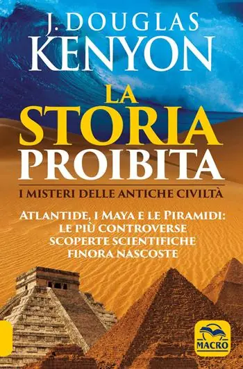 La storia proibita. I misteri delle antiche civiltà. Atlantide, i Maya e le piramidi. Le più controverse scoperte scientifiche finora nascoste Consegna Rapida