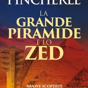 La grande piramide e lo Zed. Nuove scoperte nella grande piramide. Come fu costruita e cosa nasconde Compra Online