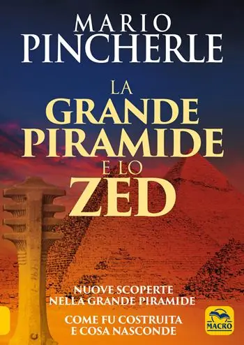 La grande piramide e lo Zed. Nuove scoperte nella grande piramide. Come fu costruita e cosa nasconde Compra Online